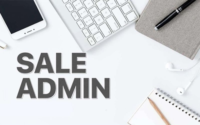 Sale Admin là một vị trí quan trọng trong một tổ chức kinh doanh