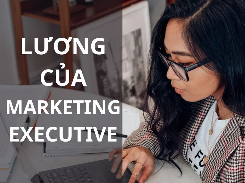 Mức lương của Marketing Executive 2024